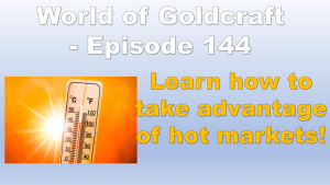 Learn how to take advantage of hot markets! – World of Goldcraft 144