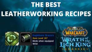 Wrath Classic Leatherworking preview and gold guide! The best recipes!