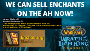 Wrath Enchanting Gold making overview! Item enhancements are always good!