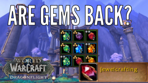 Gems are back with a vengeance! Dragonflight Jewelcrafting Gold Guide