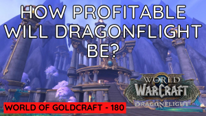 How profitable will Dragonflight be? – World of Goldcraft 180