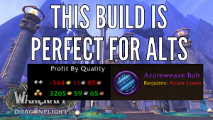 This Tailoring build is amazing for your alts!