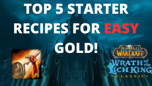 Top 5 recipes for Beginner Gold Makers In Wrath Classic!