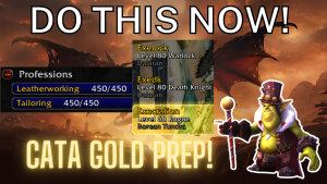 The most important preparation for Cataclysm Goldmaking! (You can get started right now)